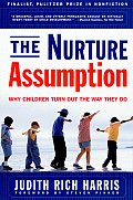 Nurture Assumption Why Children Turn Out the Way They Do