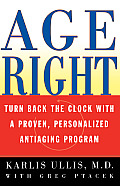 Age Right: Turn Back the Clock with a Proven, Personalized, Antiaging Program