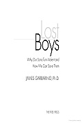 Lost Boys Why Our Sons Turn Violent & Ho
