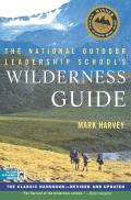 National Outdoor Leadership Schools Wilderness Guide The Classic Handbook Revised & Updated