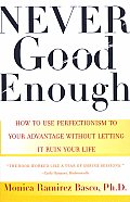 Never Good Enough How to Use Perfectionism to Your Advantage Without Letting It Ruin Your Life