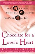 Chocolate for a Lover's Heart: Soul-Soothing Stories That Celebrate the Power of Love