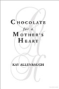 Chocolate for a Mother's Heart: Inspiring Stories That Celebrate the Spirit of Motherhood
