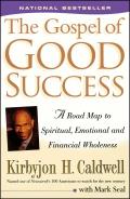 Gospel of Good Success A Road Map to Spiritual Emotional Andfinancial Wholeness