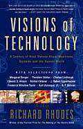 Visions of Technology A Century of Vital Debate about Machines Systems & the Human World