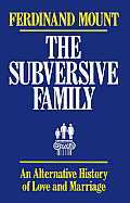 The Subversive Family: An Alternative History of Love and Marriage