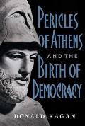 Pericles of Athens and the Birth of Democracy