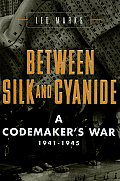 Between Silk & Cyanide A Codemakers War