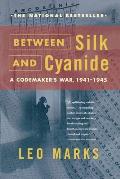 Between Silk & Cyanide A Codemakers War 1941 1945