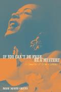 If You Cant Be Free Be A Mystery