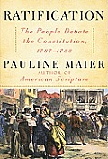 Ratification the People Debate the Constitution 1787 1788