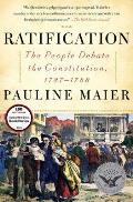 Ratification The People Debate the Constitution 1787 1788