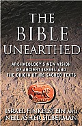 Bible Unearthed Archaeologys New Vision of Ancient Israel & the Origin of Its Sacred Texts