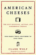 American Cheeses The Best Regional Artisan & Farmhouse Cheeses Who Makes Them & Where to Find Them