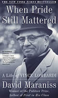 When Pride Still Mattered A Life of Vince Lombardi