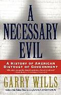 A Necessary Evil: A History of American Distrust of Government