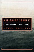 Malignant Sadness The Anatomy Of Depression