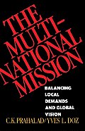 The Multinational Mission: Balancing Local Demands and Global Vision