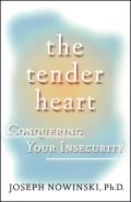Tender Heart Conquering Your Insecurity