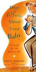 Dear Son About Your Baby A Guide For The Da