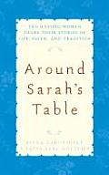 Around Sarahs Table Ten Hasidic Women Share Their Stories of Life Faith & Tradition