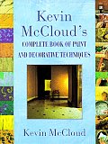 Kevin Mcclouds Complete Book Of Paint & Decorative Techniques