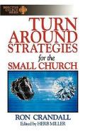 Turn-Around Strategies for the Small Church: (Effective Church Series)