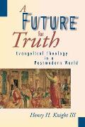 Future For Truth Evangelical Theology In