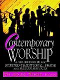 Contemporary Worship: A Sourcebook for Spirited, Traditional, Praise and Seeker Services