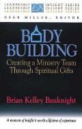 Body Building: Creating a Ministry Team Through Spiritual Gifts