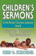 Children's Sermons for the Revised Common Lectionary Year B: Using the 5 Senses to Tell God's Story