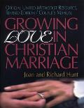 Growing Love in Christian Marriage Official United Methodist Resource Couples Manual