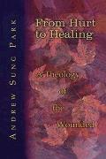 From Hurt to Healing: A Theology of the Wounded