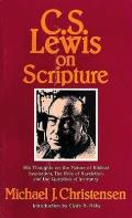 C S Lewis on Scripture His Thoughts on the Nature of Biblical Inspiration the Role of Revelation & the Question of Inerrancy