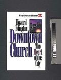 Downtown Church: The Heart of the City (Innovators in Ministry Series)