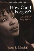 How Can I Forgive A Study of Forgiveness