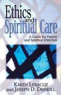 Ethics & Spiritual Care A Guide for Pastors Chaplains & Spiritual Directors