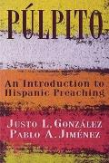 P?lpito: An Introduction to Hispanic Preaching