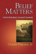 Belief Matters United Methodisms Doctrinal Standards