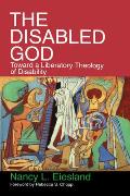 The Disabled God: Toward a Liberatory Theology of Disability