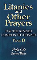 Litanies & Other Prayers for the Revised Common Lectionary Year B