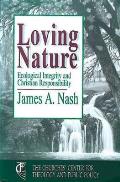 Loving Nature Ecological Integrity & Christian Responsibility