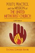 Polity, Practice, and the Mission of the United Methodist Church: 2006 Edition