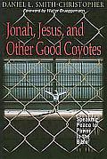 Jonah Jesus & Other Good Coyotes Speaking Peace to Power in the Bible