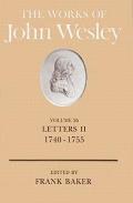 The Works of John Wesley Volume 26: Letters II (1740-1755)