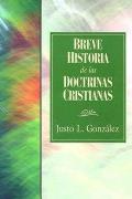 Breve Historia de las Doctrinas Cristianas = A Concise History of Christian Doctorine = A Concise History of Christian Doctorine