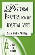 Just in Time! Pastoral Prayers for the Hospital Visit