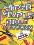 Super Simple Bible Lessons (Ages 3-5): 60 Ready-To-Use Bible Activities for Ages 3-5