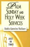 Just in Time! Palm Sunday and Holy Week Services