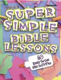 Super Simple Bible Lessons 60 Ready To Use Bible Activities for Ages 6 8